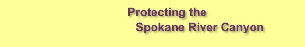       Protecting the
                             Spokane River Canyon 
                   